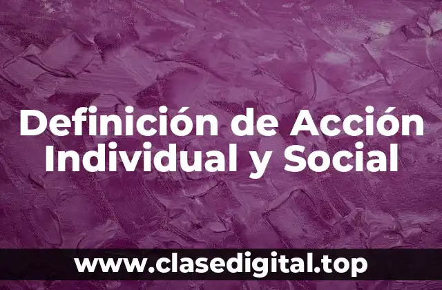 Definición de Acción Individual y Social