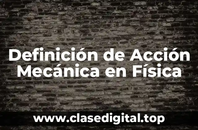 Definición de Acción Mecánica en Física