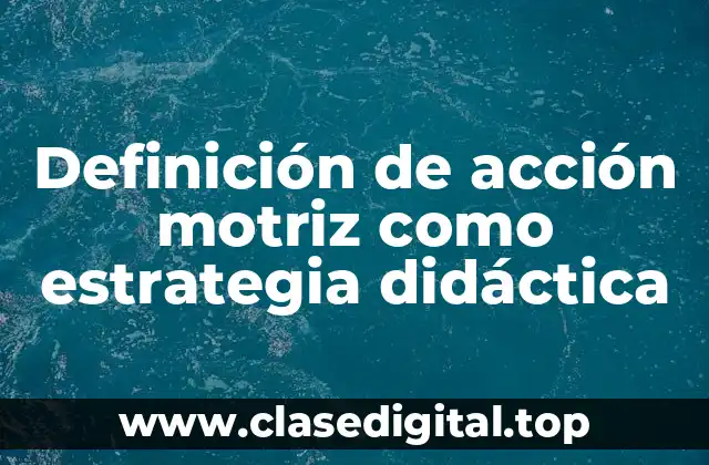 Definición de acción motriz como estrategia didáctica