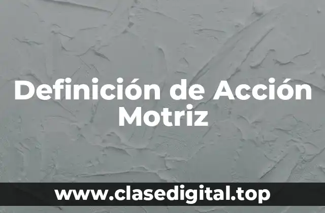 Definición de Acción Motriz