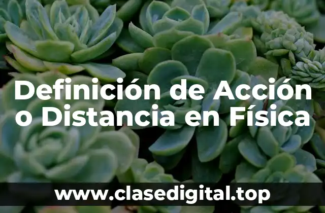 Definición de Acción o Distancia en Física