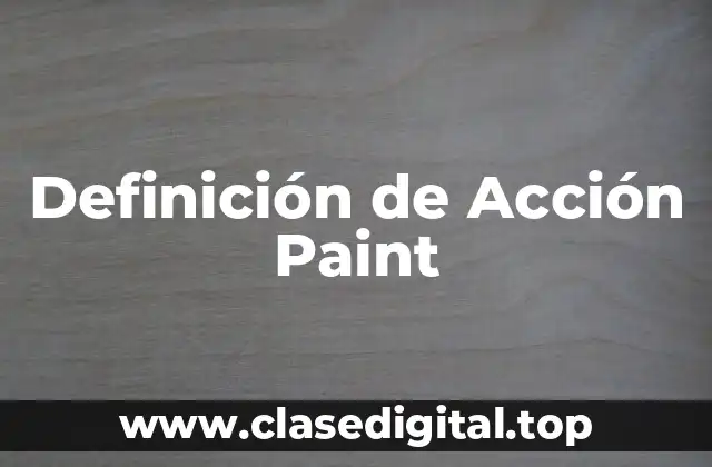 Definición de Acción Paint