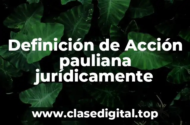 Definición de Acción pauliana jurídicamente