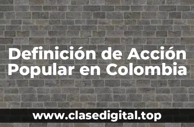 Definición de Acción Popular en Colombia