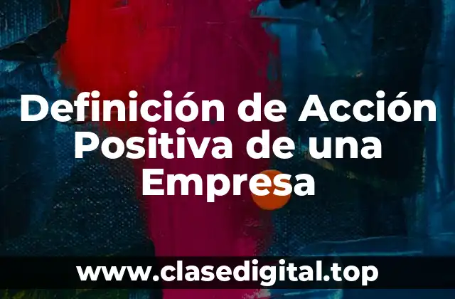 Definición de Acción Positiva de una Empresa