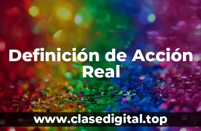 Definición de Acción Real