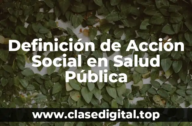 Ejemplos de Acción Social en Salud Pública