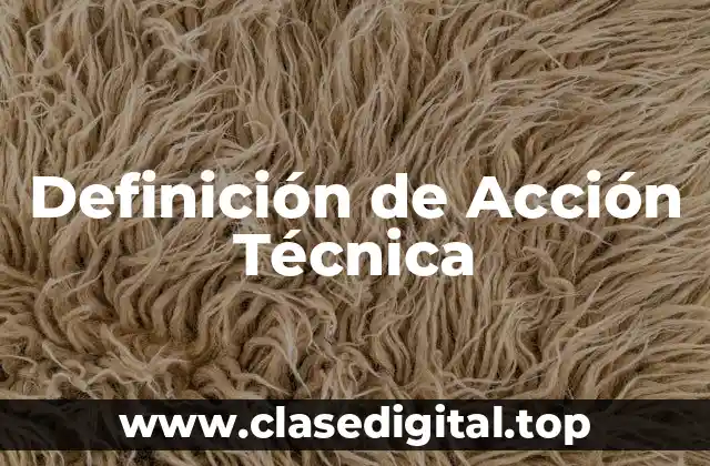 Definición de Acción Técnica