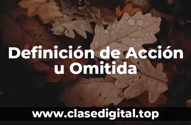 Definición de Acción u Omitida