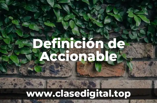 Definición de Accionable