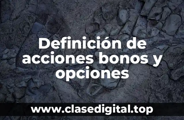 Definición de acciones bonos y opciones