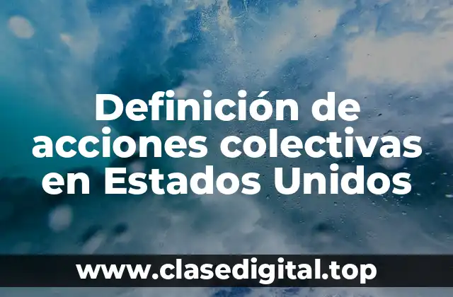 Definición de acciones colectivas en Estados Unidos