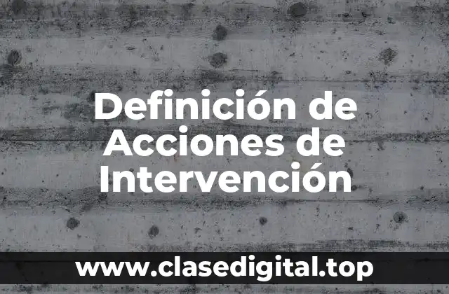 Definición de Acciones de Intervención