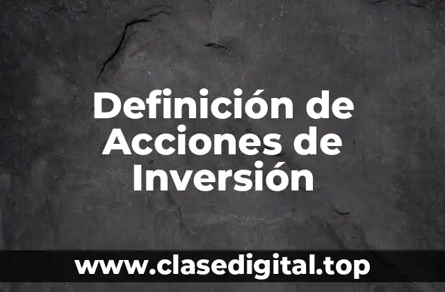 Definición de Acciones de Inversión