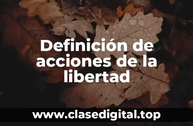 Definición de acciones de la libertad