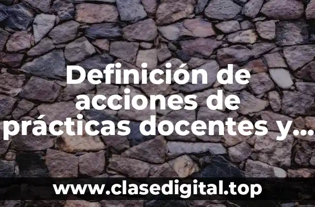 Definición de acciones de prácticas docentes y directivas