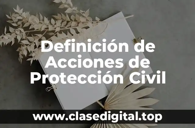 Definición de Acciones de Protección Civil