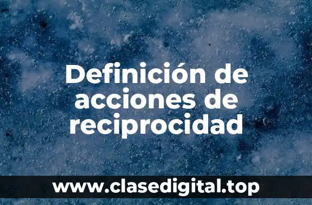 Ejemplos de acciones de reciprocidad