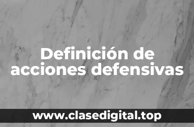 Definición de acciones defensivas