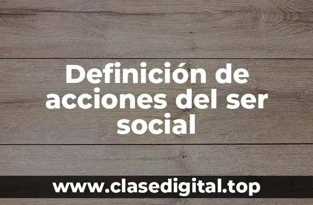 Definición de acciones del ser social