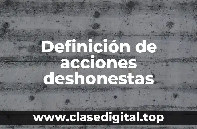 Definición de acciones deshonestas