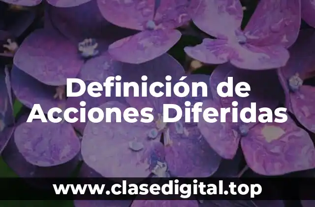 Definición de Acciones Diferidas