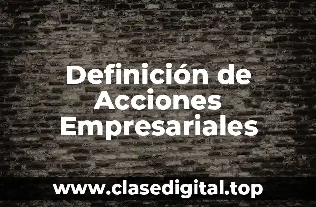 Definición de Acciones Empresariales