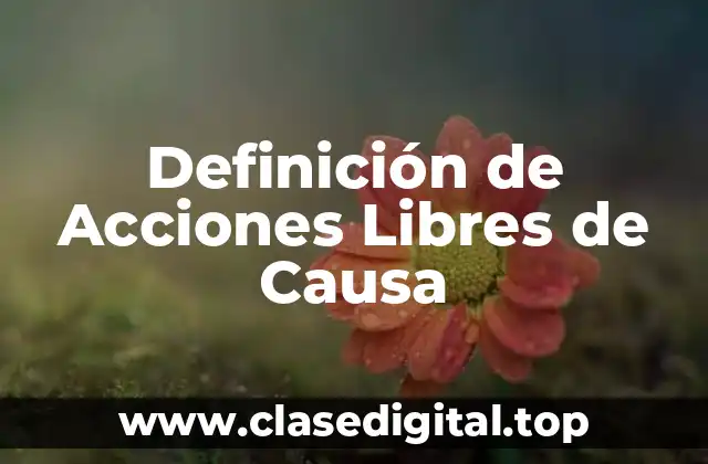 Definición de Acciones Libres de Causa
