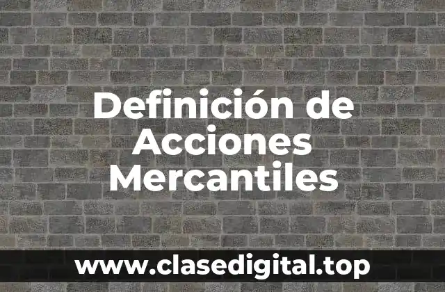 Definición de Acciones Mercantiles