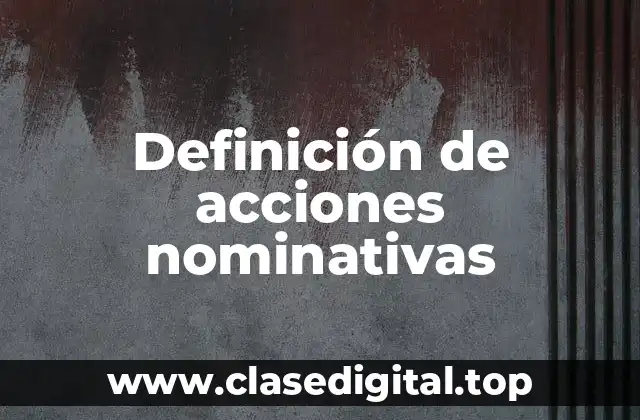 Definición de acciones nominativas