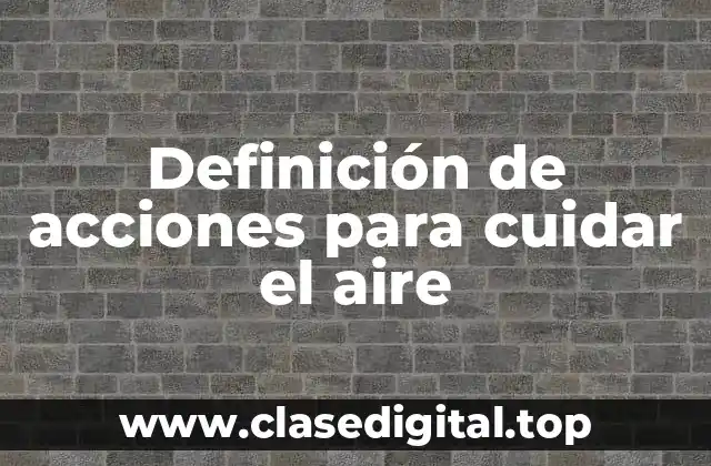 Definición de acciones para cuidar el aire