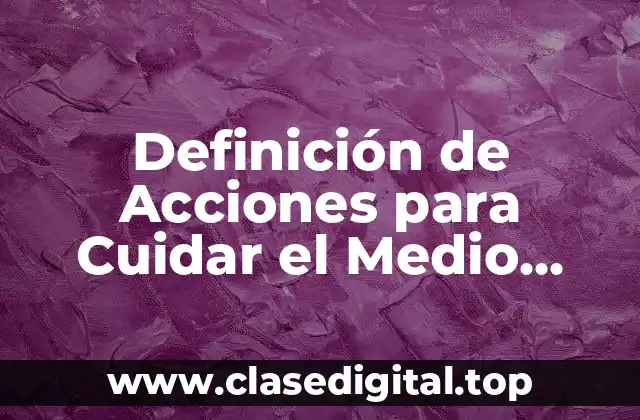 Definición de Acciones para Cuidar el Medio Ambiente