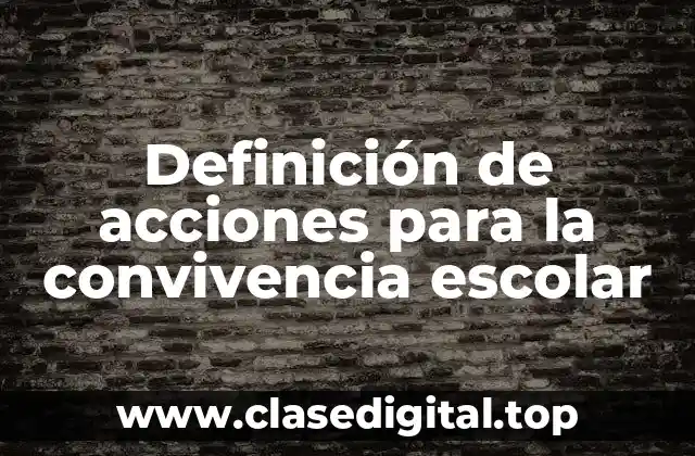 Definición de acciones para la convivencia escolar