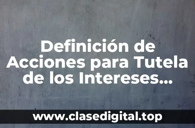 Definición de Acciones para Tutela de los Intereses Difusos