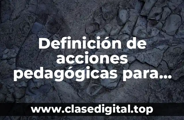 Definición de acciones pedagógicas para los alumnos de telesecundaria