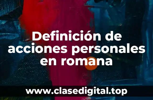 Ejemplos de acciones personales en romana