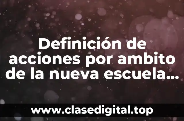 Definición de acciones por ambito de la nueva escuela mexicana