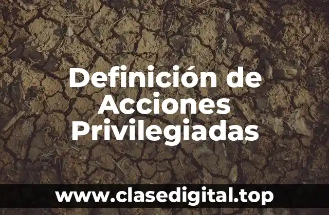 Definición de Acciones Privilegiadas