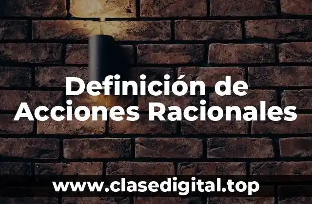 Definición de Acciones Racionales