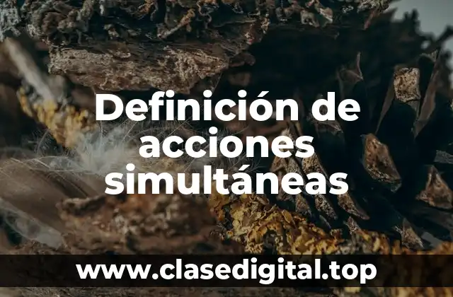 Definición de acciones simultáneas