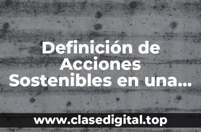 Definición de Acciones Sostenibles en una Empresa