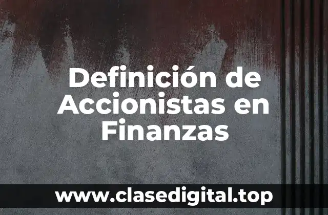Definición de Accionistas en Finanzas