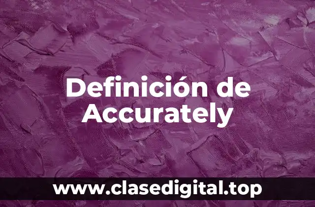 Ejemplos de Accurately