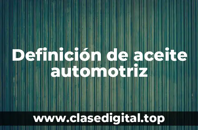 Definición de aceite automotriz