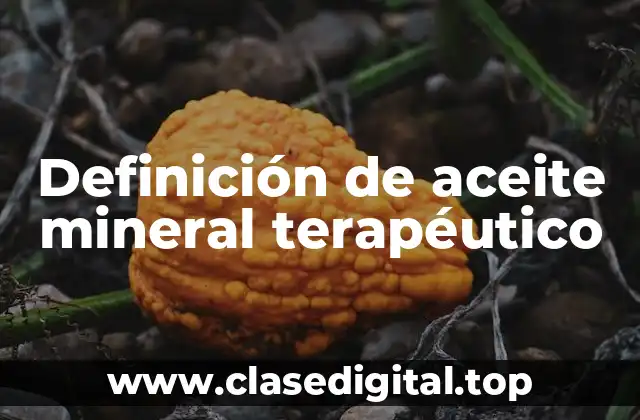 Ejemplos de aceite mineral terapéutico