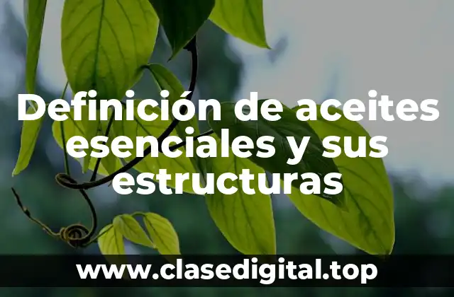 Definición de aceites esenciales y sus estructuras