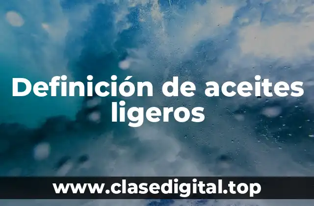 Definición de aceites ligeros