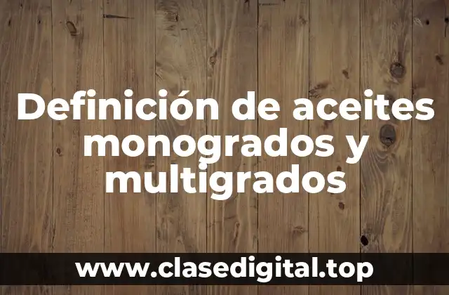 Definición de aceites monogrados y multigrados