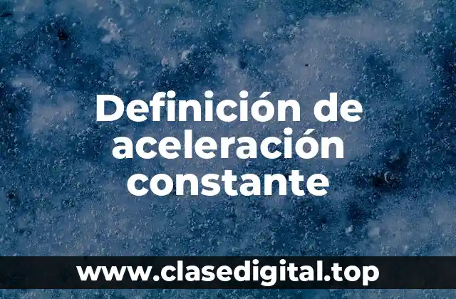 Ejemplos de aceleración constante