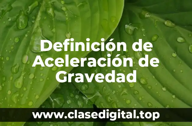 Definición de Aceleración de Gravedad